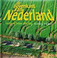DE BOVENKANT VAN NEDERLAND ; HOLLAND FROM THE TOP