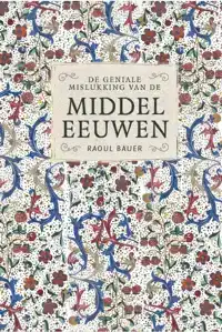 DE GENIALE MISLUKKING VAN DE MIDDELEEUWEN
