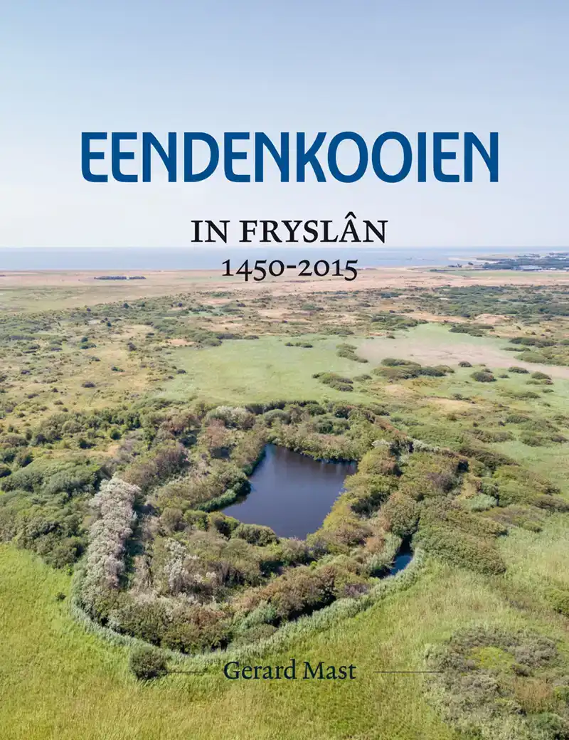 EENDENKOOIEN IN FRYSLAN 1450 - 2015 SET