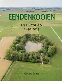 EENDENKOOIEN IN FRYSLAN 1450 - 2015 SET