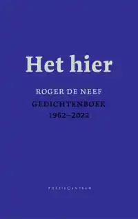 HET HIER. GEDICHTENBOEK 1962-2022