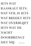 IETS WAT RAASKALT IETS WAT STIL IS IETS WAT BREEKT IETS WAT