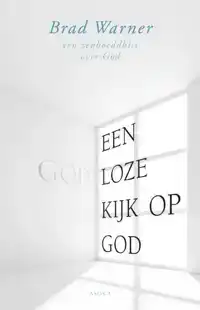 EEN GODLOZE KIJK OP GOD