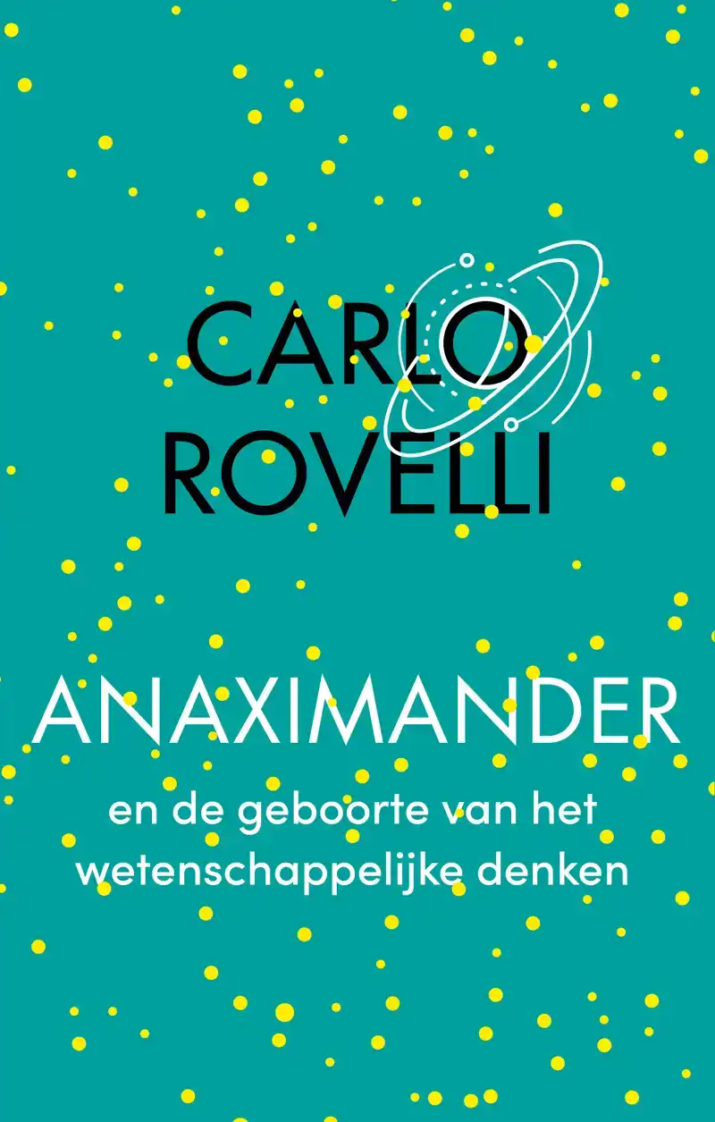 ANAXIMANDER EN DE GEBOORTE VAN HET WETENSCHAPPELIJKE DENKEN