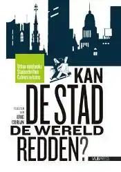 KAN DE STAD DE WERELD REDDEN?