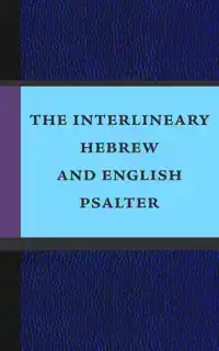 THE INTERLINEARY HEBREW AND ENGLISH PSALTER