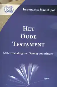 HET OUDE TESTAMENT - STATENVERTALING MET STRONG-CODERINGEN I