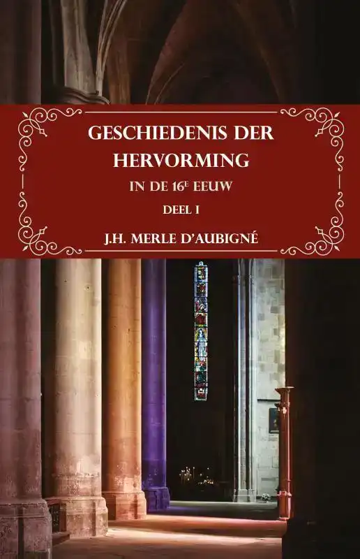GESCHIEDENIS DER HERVORMING IN DE 16E EEUW