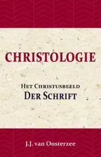 CHRISTOLOGIE: HET CHRISTUSBEELD DER SCHRIFT