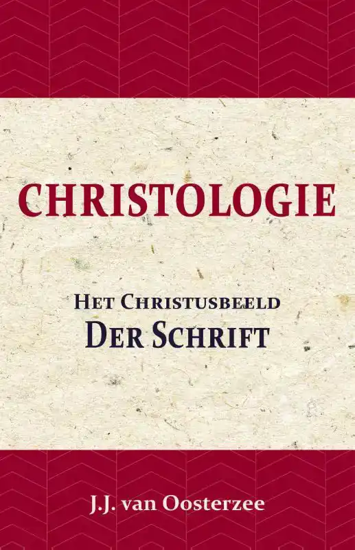CHRISTOLOGIE: HET CHRISTUSBEELD DER SCHRIFT