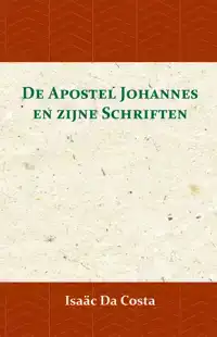 DE APOSTEL JOHANNES EN ZIJNE SCHRIFTEN