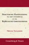 PRACTISCHE HANDLEIDING BIJ HET ONDERWIJS IN DE BIJBELSCHE GE
