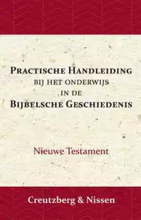 PRACTISCHE HANDLEIDING BIJ HET ONDERWIJS IN DE BIJBELSCHE GE