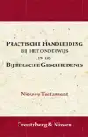 PRACTISCHE HANDLEIDING BIJ HET ONDERWIJS IN DE BIJBELSCHE GE