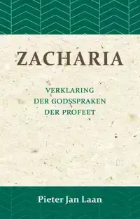 VERKLARING DER GODSPRAKEN DER PROFEET ZACHARIA