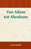 VAN ADAM TOT ABRAHAM