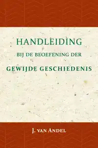 HANDLEIDING BIJ DE BEOEFENING DER GEWIJDE GESCHIEDENIS