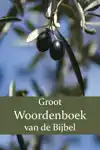 GROOT WOORDENBOEK VAN DE BIJBEL