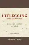 UITLEGGING OP DE ZENDBRIEVEN VAN JOHANNES, JAKOBUS EN JUDAS