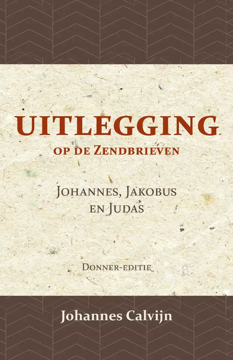 UITLEGGING OP DE ZENDBRIEVEN VAN JOHANNES, JAKOBUS EN JUDAS