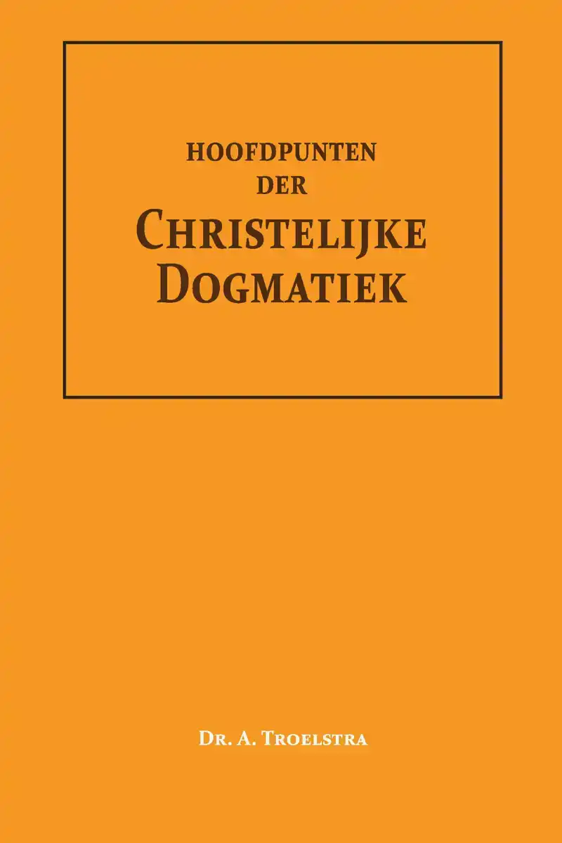 HOOFDPUNTEN DER CHRISTELIJKE DOGMATIEK