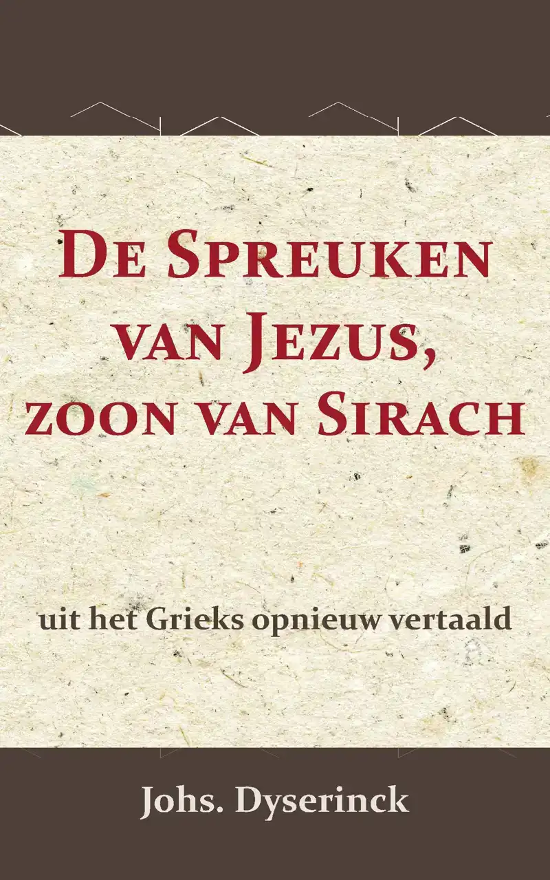 DE SPREUKEN VAN JEZUS, DE ZOON VAN SIRACH
