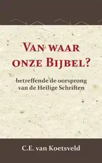 VAN WAAR ONZE BIJBEL?