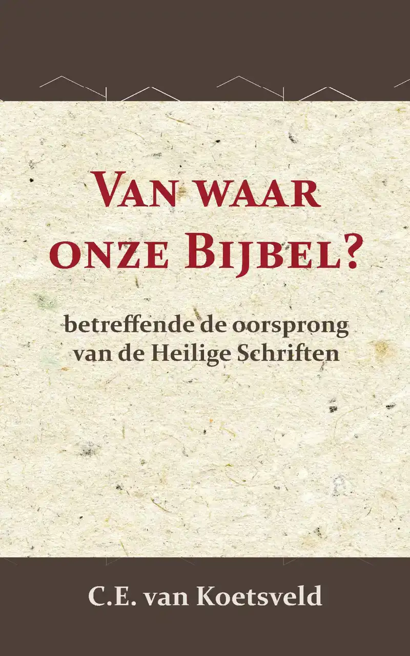 VAN WAAR ONZE BIJBEL?