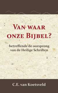 VAN WAAR ONZE BIJBEL?