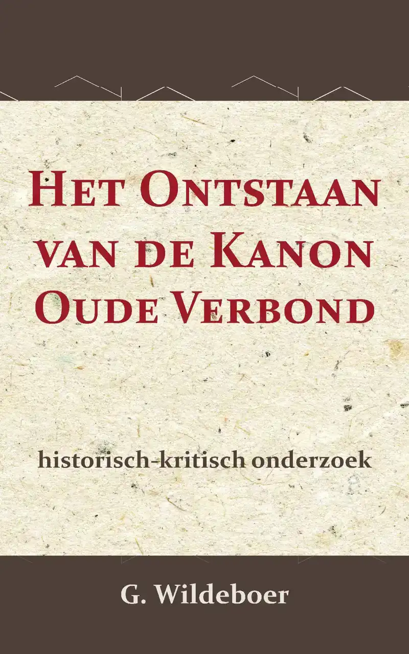 HET ONTSTAAN VAN DE KANON DES OUDEN VERBONDS