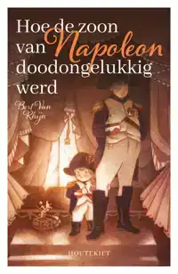 HOE DE ZOON VAN NAPOLEON DOODONGELUKKIG WERD