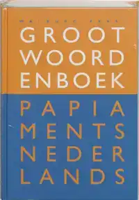 GROOT WOORDENBOEK PAPIAMENTS-NEDERLANDS