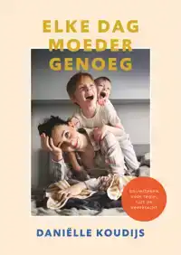 ELKE DAG MOEDER GENOEG