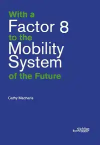 WITH A FACTOR 8 TO THE MOBILITY SYSTEM OF THE FUTURE