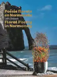 POESIE FLORALE EN NORMANDIE - FLORAL POETRY IN NORMANDY