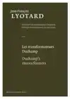 LES TRANSFORMATEURS DUCHAMP / DUCHAMP'S TRANS/FORMERS