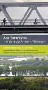 ALLE FIETSROUTES IN DE REGIO ARNHEM-NIJMEGEN