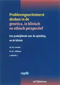 PROBLEEMGEORIENTEERD DENKEN IN DE GENETICA IN KLINISCH EN ET