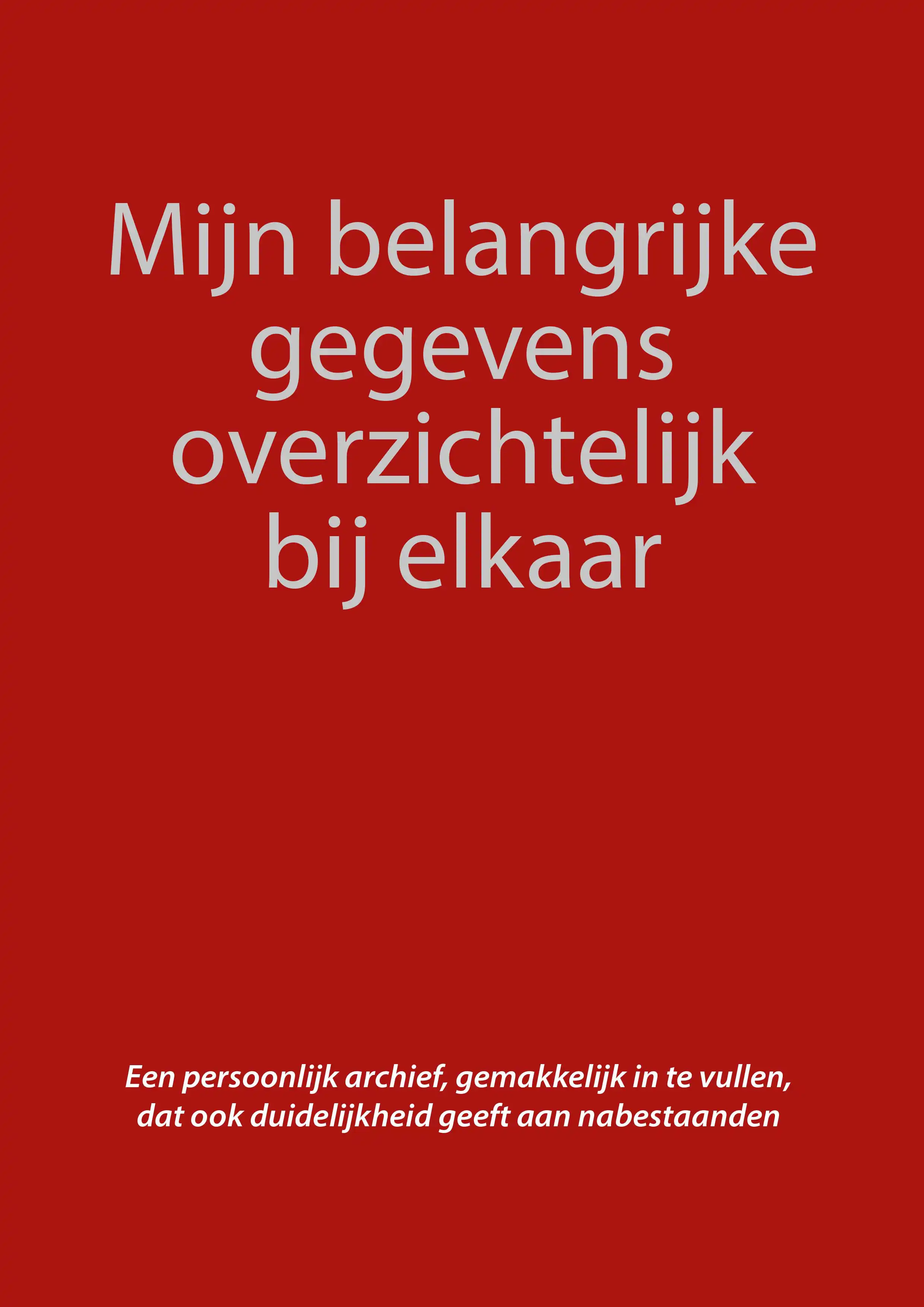 MIJN BELANGRIJKE GEGEVENS OVERZICHTELIJK BIJ ELKAAR