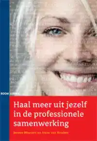 HAAL MEER UIT JEZELF IN DE PROFESSIONELE SAMENWERKING