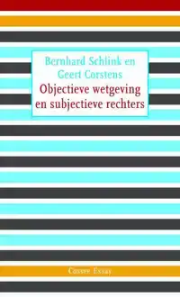 OBJECTIEVE WETGEVING EN SUBJECTIEVE RECHTERS