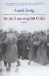 DE STRIJD OM SERGEANT GRISJA
