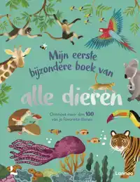 MIJN EERSTE BIJZONDERE BOEK VAN ALLE DIEREN