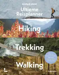 LONELY PLANET'S ULTIEME REISPLANNER - HIKING, TREKKING, WALK