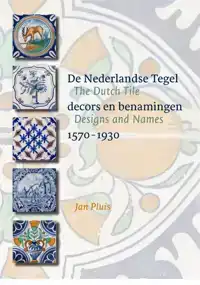 DE NEDERLANDSE TEGEL / THE DUTCH TILE