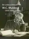 DE LEIDSE ARCHITECT W.C. MULDER (1850-1920)
