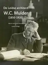 DE LEIDSE ARCHITECT W.C. MULDER (1850-1920)