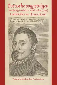 POETISCHE OOGGETUIGEN VAN BELEG EN ONTZET VAN LEIDEN (1574)