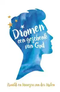 DROMEN, EEN GESCHENK VAN GOD