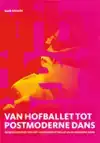VAN HOFBALLET TOT POSTMODERNE DANS